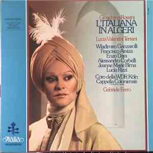 Rossini - Lucia Valentini Terrani, Wladimiro Ganzarolli, Gabriele Ferro, Francisco Araiza, Enzo Dara, Alessandro Corbelli, Jeanne Marie Bima, Lucia Rizzi, Coro Della Wdr Köln Cappella Coloniensis - L'Italiana In Algeri album