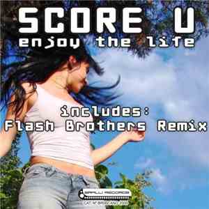 Score U - Enjoy The Life (Includes: Flash Brothers Remix) album