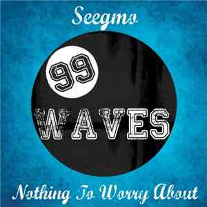 Seegmo - Nothing To Worry About album