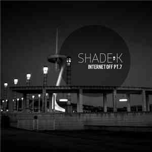 Shade K - Internet Off Pt. 7 album