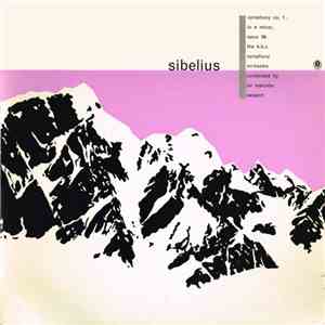 Sibelius - BBC Symphony Orchestra Conducted By Sir Malcolm Sargent - Symphony No. 1 In E Minor Op. 39 album