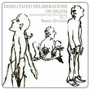 Simon Gylden - Debilitated Deliberations On Death. The Stoopid Old Anti-Pro Trilogy – Volume II album