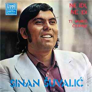 Sinan Šuvalić - Ne Idi, Ne Idi / Ti Budiš Čežnje album