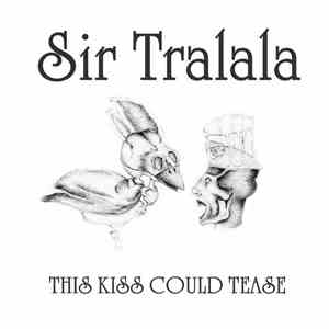 Sir Tralala - This Kiss Could Tease album