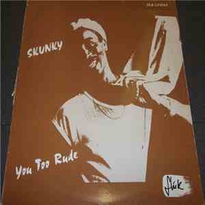 Skunky  - You Too Rude album