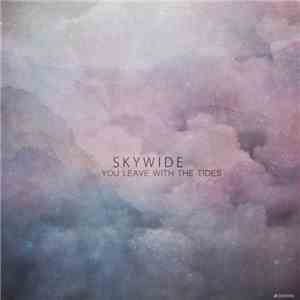Skywide - You Leave With The Tides album