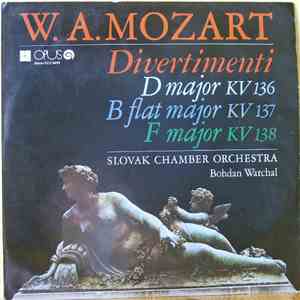 Slovak Chamber Orchestra, Bohdan Warchal, Wolfgang Amadeus Mozart - Divertimenti: D Major Kv 136 - B Flat Major Kv 137 - F Major Kv 138 album