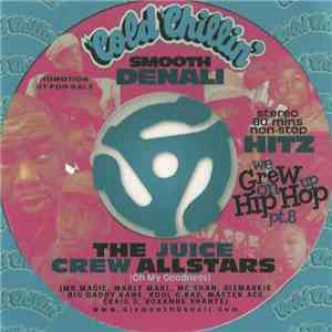 Smooth Denali Presents Juice Crew Allstars - We Grew Up On Hip Hop Pt. 8 - The Juice Crew Allstars (Oh My Goodness) album