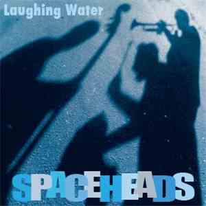 Spaceheads - Laughing Water album
