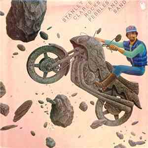Stanley Clarke - Rocks, Pebbles And Sand album