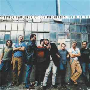 Stephen Faulkner Et Les Cheminots - Train de vie album