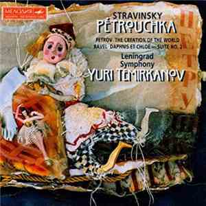 Stravinsky, Ravel, Leningrad Symphony, Yuri Temirkanov, Petrov - Pétrouchka - The Creation Of The World - Daphnis Et Chloé: Suite No. 2 album