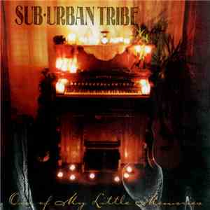 Sub-Urban Tribe - One Of My Little Memories album