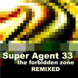 Super Agent 33 - The Forbidden Zone Remixed album