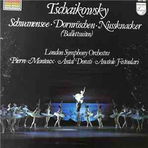 Tchaikovsky, London Symphony Orchestra, Pierre Monteux, Antal Dorati, Anatole Fistoulari - Schwanensee · Dornröschen · Nussknacker (Ballettsuiten) album