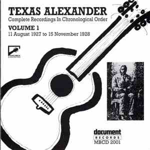 Texas Alexander - Complete Recordings In Chronological Order, Volume 1 -- 11 August 1927 To 15 November 1928 album