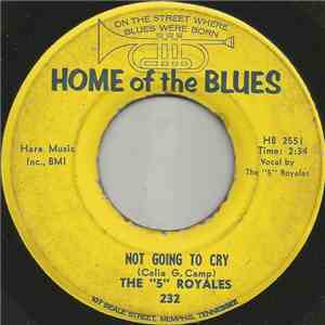The "5" Royales - Not Going To Cry / Take Me With You Baby album