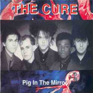 The Cure - Pig In The Mirror album