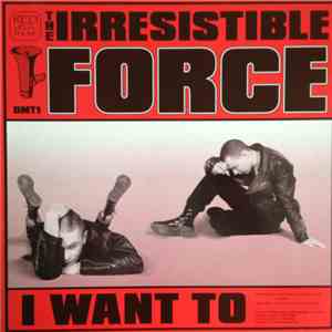 The Irresistible Force - I Want To / Guns album