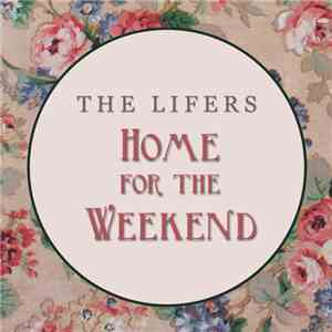 The Lifers - Home For The Weekend album