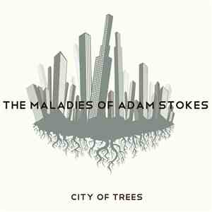 The Maladies of Adam Stokes - City Of Trees album
