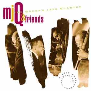 The Modern Jazz Quartet - MJQ & Friends (A 40th Anniversary Celebration) album