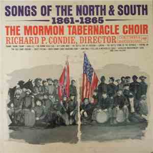 The Mormon Tabernacle Choir, Richard P. Condie - Songs Of The North And South, 1861-1865 album