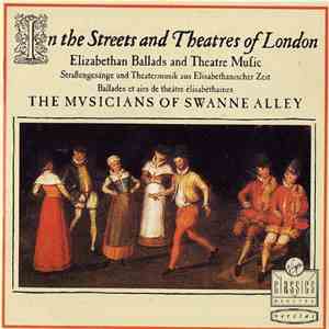 The Musicians Of Swanne Alley - In The Streets & Theatres Of London (Elizabethan Ballads & Theatre Music) album
