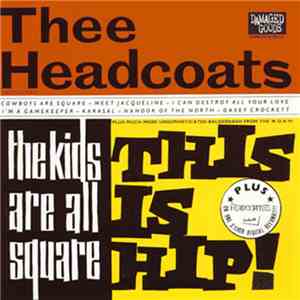 Thee Headcoats / Thee Headcoatees - The Kids Are All Square - This Is Hip! + Girlsville album