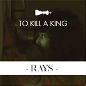 To Kill A King - Rays album
