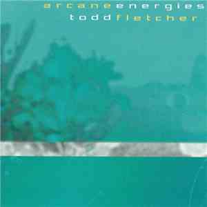 Todd Fletcher - Arcane Energies album
