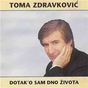 Toma Zdravković - Dotak'o Sam Dno Života album