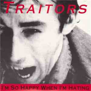 Traitors - I'm So Happy When I'm Hating album