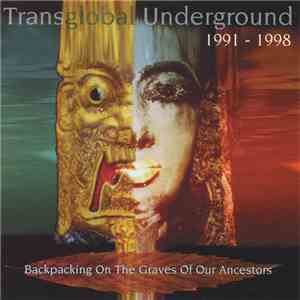 Transglobal Underground - Backpacking On The Graves Of Our Ancestors (1991 - 1998) album