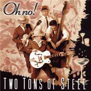 Two Tons Of Steel - Oh No album