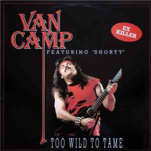 Van Camp featuring Shorty  - Too Wild To Tame album