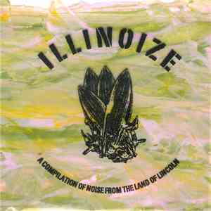 Various - Illinoize - A Compilation Of Noise From The Land Of Lincoln album