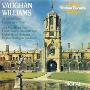 Vaughan Williams - Jack May, Roger Best, Christ Church Cathedral Choir, English String Orchestra, Stephen Darlington - An Oxford Elegy / Flos Campi Te Deum album
