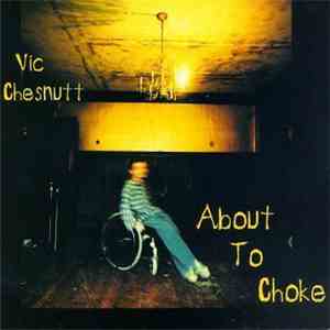 Vic Chesnutt - About To Choke album