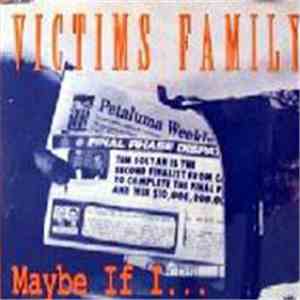 Victims Family - Maybe If I... album