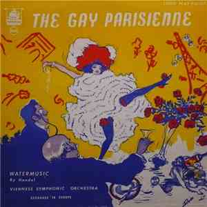 Viennese Symphonic Orchestra - The Gay Parisienne / Water Music album