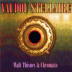 Walt Thisney & Chromatic  - Vaudou Stellaire album