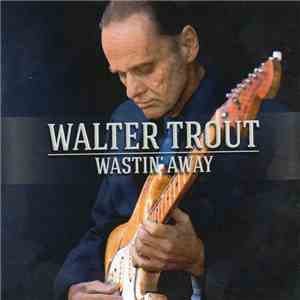 Walter Trout - Wastin' Away album