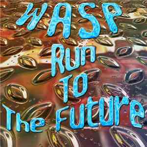 Wasp  - Run To The Future album