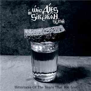 Who Dies In Siberian Slush - Bitterness Of The Years That Are Lost album
