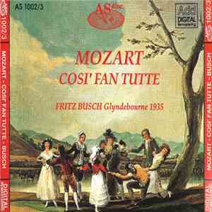 Wolfgang Amadeus Mozart - Fritz Busch, Glyndebourne Festival Orchestra, Glyndebourne Festival Chorus, Ina Souez, Luise Helletsgruber, Willy Domgraf-Faßbaender, Heddle Nash, John Brownlee - Cosi Fan Tutte album