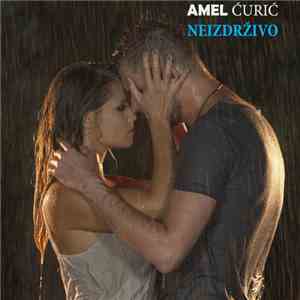 Amel Ćurić - Neizdrživo album