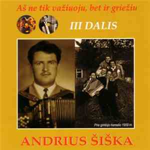 Andrius Šiška - Aš Ne Tik Važiuoju, Bet Ir Griežiu. III Dalis album