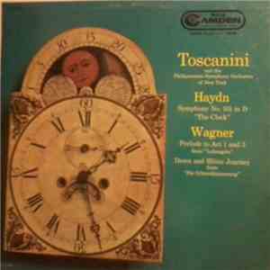 Arturo Toscanini, The New York Philharmonic Orchestra - Haydn: Symphony No. 101 in D "The Clock"; Wagner: Prelude to Act 1 and 3 from "Lohengrin", Dawn and Rhine Journey from "Die Götterdämmerung" album
