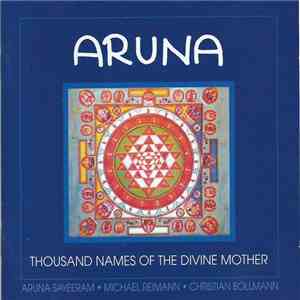 Aruna Sayeeram, Michael Reimann, Christian Bollmann - Aruna - Thousand Names Of The Divine Mother album